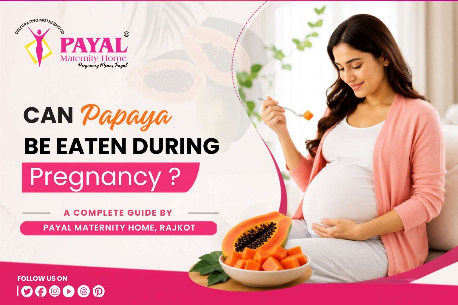 Can Papaya Be Eaten During Pregnancy? A Guide by Payal Maternity Home, Rajkot